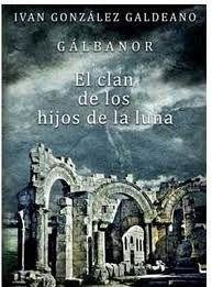 Galbánor : el clan de los hijos de la luna - González Galdeano, Iván