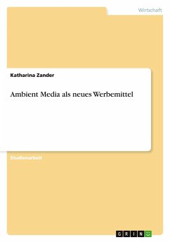 Ambient Media als neues Werbemittel - Zander, Katharina
