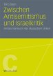Zwischen Antisemitismus und Israelkritik - Bild 1