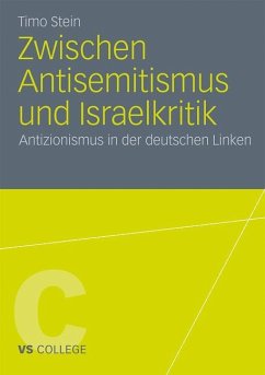 Zwischen Antisemitismus und Israelkritik - Stein, Timo