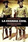 La Guardia Civil : claves históricas para entender a la Benemérita y a sus hombres, 1844-1975 - López Corral, Miguel