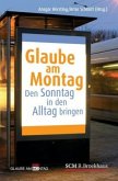 Glaube am Montag