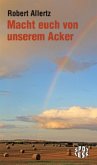 Macht euch von unserem Acker