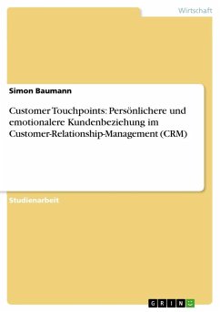 Customer Touchpoints: Persönlichere und emotionalere Kundenbeziehung im Customer-Relationship-Management (CRM) - Baumann, Simon