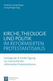 Kirche, Theologie und Politik im reformierten Protestantismus