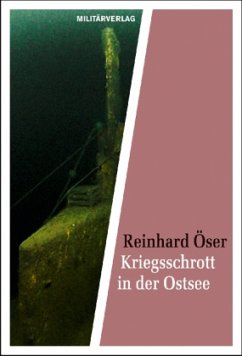 Kriegsschrott in der Ostsee - Öser, Reinhard