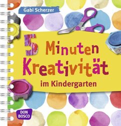 5 Minuten Kreativität im Kindergarten - Scherzer, Gabi