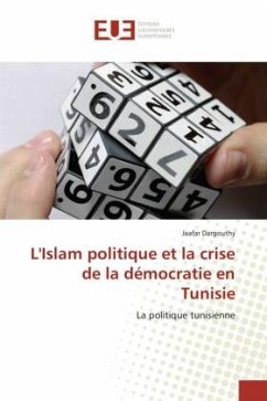 L'Islam politique et la crise de la démocratie en Tunisie - Dargouthy, Jaafar