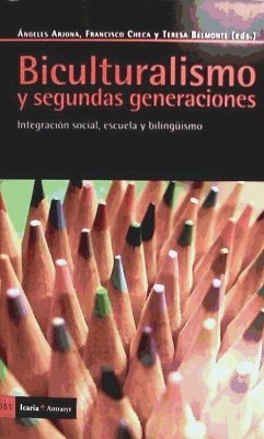 Biculturalismo y segundas generaciones : integración social, escuela y bilingüismo - Arjona Garrido, Ángeles; Checa, Francisco