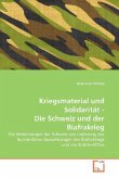 Kriegsmaterial und Solidarität - Die Schweiz und der Biafrakrieg