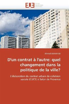 D''un Contrat À l''autre: Quel Changement Dans La Politique de la Ville? - BENTAYEB, Ahmed