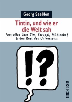 Tintin, und wie er die Welt sah - Seeßlen, Georg