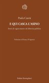 E qui casca l'asino. Errori di ragionamento nel dibattito pubblico E qui casca l'asino. Errori di ragionamento nel dibattito pubblico