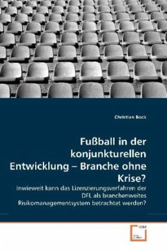 Fußball in der konjunkturellen Entwicklung Branche ohne Krise? - Bock, Christian