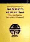 Los desastres en los archivos : cómo planificarlos, una guía en siete pasos - Sánchez Hernampérez, Arsenio . . . [et al.