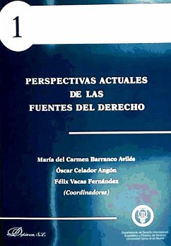 Perspectivas actuales de las fuentes del derecho - Universidad Carlos III de Madrid; Celador Angón, Óscar; Barranco Avilés, María del Carmen