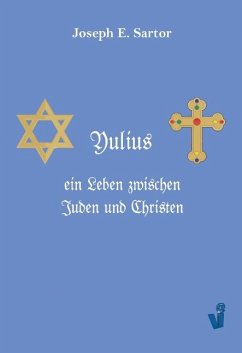 Yulius, ein Leben zwischen Juden und Christen - Sartor, Joseph E.