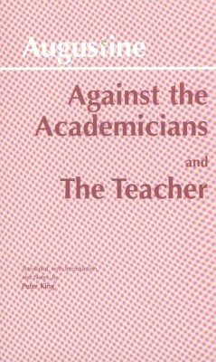 Against the Academicians and The Teacher - Augustine