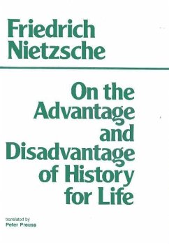 On the Advantage and Disadvantage of History for Life - Nietzsche, Friedrich