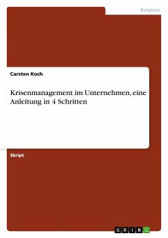 Krisenmanagement im Unternehmen, eine Anleitung in 4 Schritten - Koch, Carsten