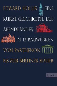 Eine kurze Geschichte des Abendlandes in 12 Bauwerken - Hollis, Edward