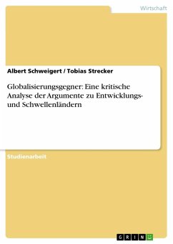Globalisierungsgegner: Eine kritische Analyse der Argumente zu Entwicklungs- und Schwellenländern - Strecker, Tobias;Schweigert, Albert