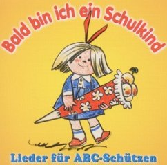 Bald Bin Ich Ein Schulkind-Lieder Für ABC-Schütz - Rundfunk-Kinderchöre Leipzig U