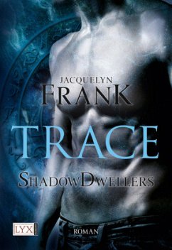 Trace / Shadowdwellers Bd.1 - Frank, Jacquelyn