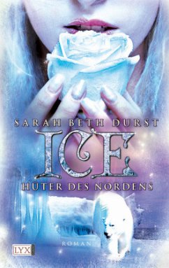 Ice / Hüter des Nordens Bd.1 - Durst, Sarah Beth