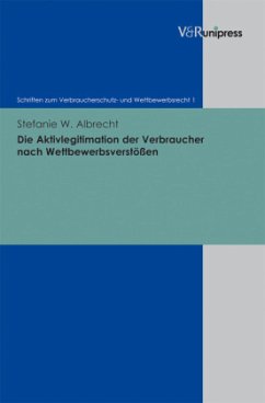 Die Aktivlegitimation der Verbraucher nach Wettbewerbsverstößen - Albrecht, Stefanie W.