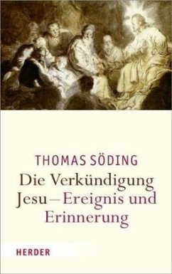 Die Verkündigung Jesu - Ereignis und Erinnerung - Söding, Thomas