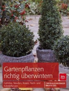 Gartenpflanzen richtig überwintern - Klus-Neufanger, Christa;Goss, Brigitte