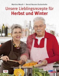 Unsere Lieblingsrezepte für Herbst und Winter - Meuth, Martina;Neuner-Duttenhofer, Bernd