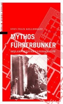 Mythos Führerbunker - Kellerhoff, Sven Felix