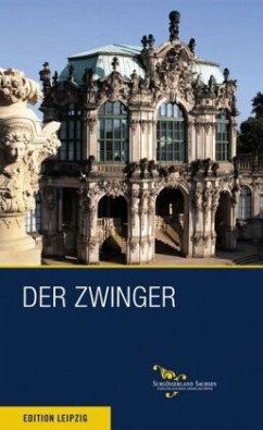 Der Zwinger zu Dresden - Donath, Matthias; Welich, Dirk Der Zwinger zu Dresden - Donath, Matthias; Welich, Dirk