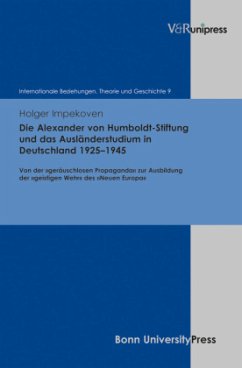 Die Alexander von Humboldt-Stiftung und das Ausländerstudium in Deutschland 1925-1945 - Impekoven, Holger