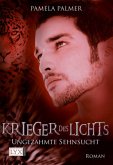 Ungezähmte Sehnsucht / Krieger des Lichts Bd.4