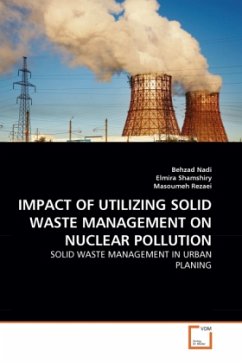 IMPACT OF UTILIZING SOLID WASTE MANAGEMENT ON NUCLEAR POLLUTION - Rezaei, Masoumeh;Nadi, Behzad;Shamshiry, Elmira