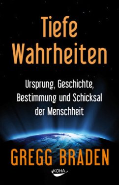 Tiefe Wahrheiten - Braden, Gregg