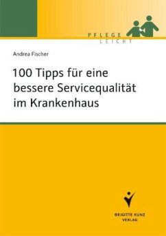 100 Tipps für eine bessere Servicequalität im Krankenhaus - Fischer, Andrea