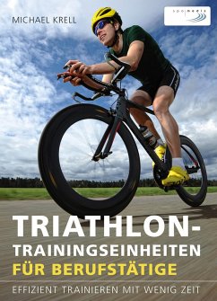 Triathlon-Trainingseinheiten für Berufstätige - Krell, Michael