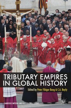 Tributary Empires in Global History - Bang, Peter Fibiger; Bayly, C A