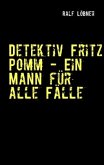 Detektiv Fritz Pomm - Ein Mann für alle Fälle
