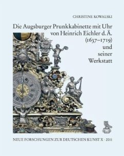 Die Augsburger Prunkkabinette mit Uhr von Heinrich Eichler d. Ä. (1637-1719) und seiner Werkstatt - Kowalski, Christine