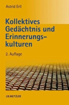 Kollektives Gedächtnis und Erinnerungskulturen - Erll, Astrid