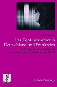 Das Kopftuchverbot in Deutschland und Frankreich - Ziegler, Janine