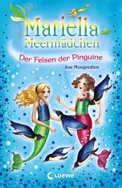 Der Felsen der Pinguine / Mariella Meermädchen Bd.9 - Mongredien, Sue