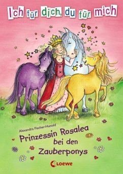 Prinzessin Rosalea bei den Zauberponys / Ich für dich, du für mich Bd.4 - Fischer-Hunold, Alexandra