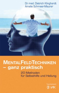 Mentalfeld-Techniken - ganz praktisch - Klinghardt, Dietrich;Schmeer-Maurer, Amelie
