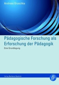 Pädagogische Forschung als Erforschung der Pädagogik - Gruschka, Andreas